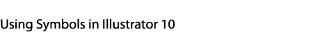 Using Symbols in Illustrator 10